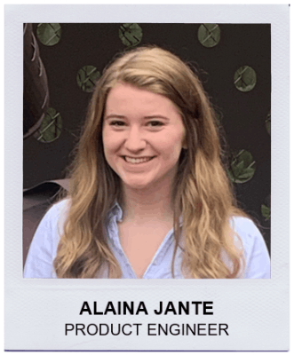 ALAINA JANTE - PRODUCT ENGINEER